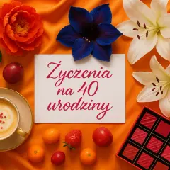 Nieszablonowe życzenia na 40. urodziny? Mamy gotowe teksty!