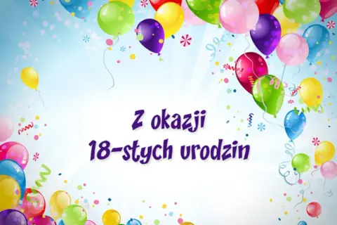Życzenia na 18. urodziny: śmieszne, wzruszające, oryginalne