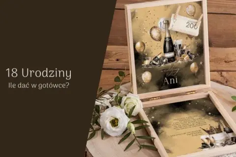 18. urodziny: Ile dać do koperty? Poradnik od 100 do 1500 zł